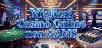 Casinò Online Senza AAMS Scopri le Migliori Opzioni