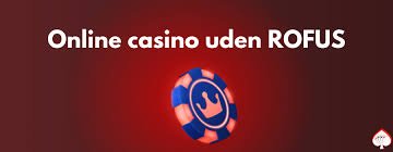 Casinoer Uden Rufus En Guide til Spiloplevelse