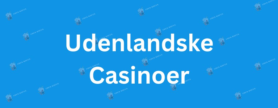 Danske Casino Sider Uden Rufus En Guide til Spillere Danske Casino Sider Uden Rufus En Guide til Spillere