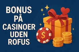 Casino Sider Uden Rufus Fordele og Overvejelser